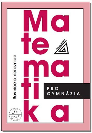 Matematika pro gymnázia - Rovnice a nerovnice