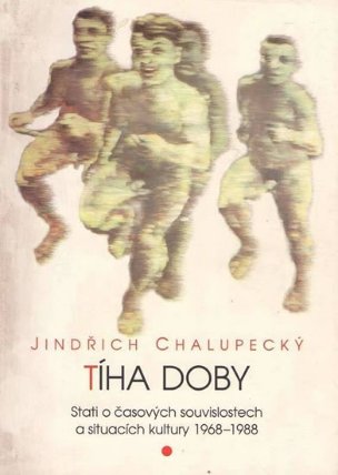 Tíha doby - Stati o časových souvislostech a situacích kultury 1968-1988