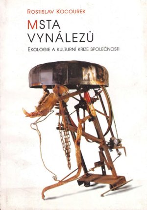 Msta vynálezů - Ekologie a kulturní krize společnosti