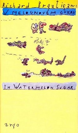 V melounovém cukru / In Watermelon Sugar