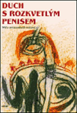 Duch s rozkvetlým penisem - Mýty amazonských indiánů
