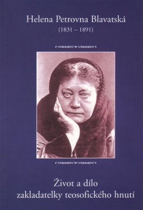 Helena Petrovna Blavatská - Život a dílo zakladatelky teosofického hnutí