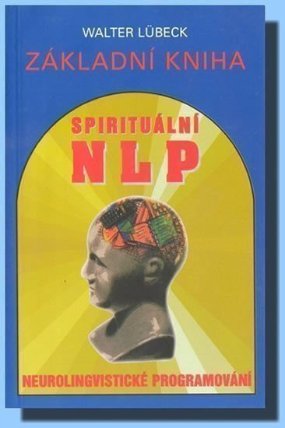 Základní kniha spirituální NLP - Neurolingvistické programování 
