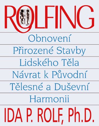 Rolfing - Obnovení přirozené stavby lidského těla
