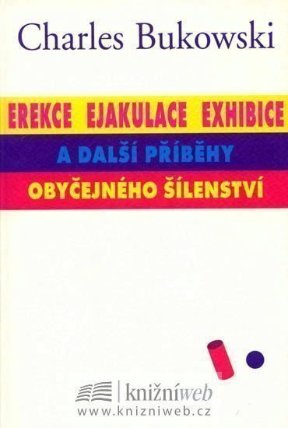Erekce, ejakuace, exhibice a další příběhy obyčejného šílenství