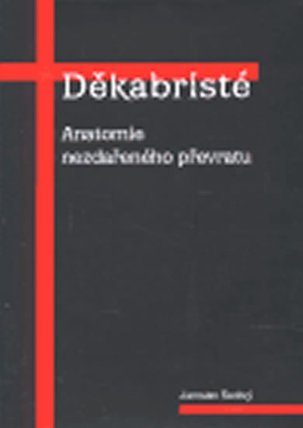 Děkabristé - Anatomie nezdařeného převratu
