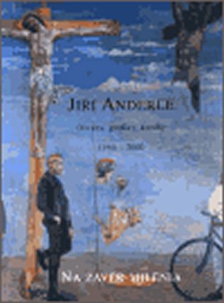 Jiří Anderle 1950-2000: Na závěr milénia (česky)
