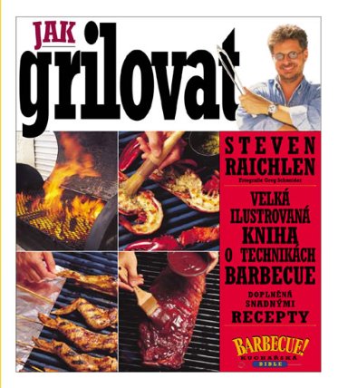Jak grilovat - Velká ilustrovaná kniha o technikách barbecue