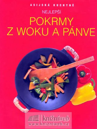 Nejlepší pokrmy z woku a pánve - Asijská kuchyně