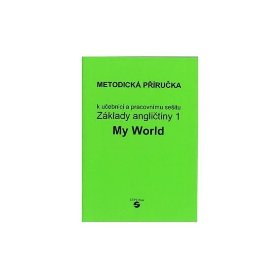 Základy angličtiny 1 – MY WORLD - metodická příručka