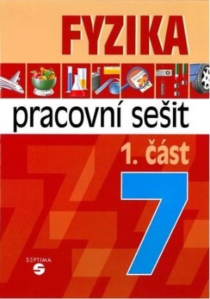 Fyzika 7 pro ZŠ praktické pracovní sešit 1. část