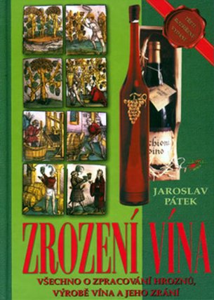 Zrození vína - Všechno o zpracování hroznů, výrobě vína a jeho zrání