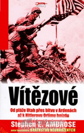 Vítězové - Od pláže Utah přes bitvu v Ardenách až k Hitlerovu Orlímu hnízdu
