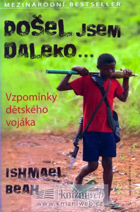 Došel jsem daleko: Vzpomínky dětského vojáka