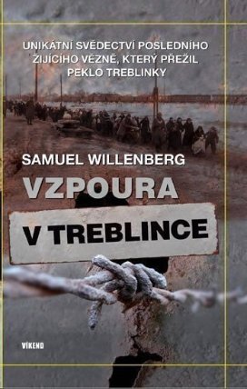 Vzpoura v Treblince - Unikátní svědectví posledního žijícího vězně, který přežil peklo Tre