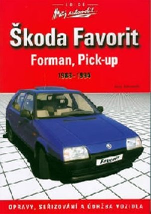 Škoda Favorit, Forman, Pick-up 1988-1994 - opravy, seřizování a údržba vozidla - edice Můj