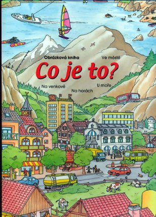 Co je to? - obrázková kniha(na venkově,na horách,u moře