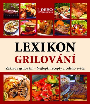 Lexikon grilování - základy grilování, nejlepší recepty z celého světa