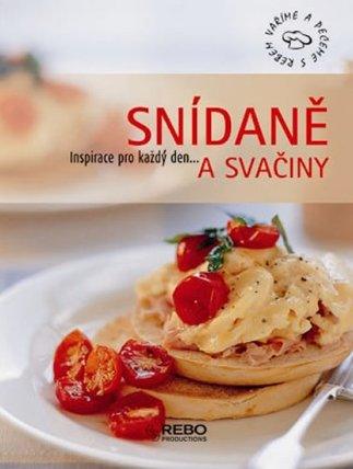 Snídaně a svačiny I. - inspirace pro každý den...