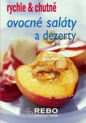 Ovocné saláty a dezerty - rychle & chutně - 2. vydání
