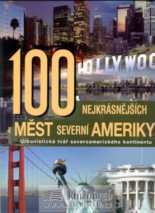 100 nejkrásnějších měst Severní Ameriky - Urbanistická tvář severoamerického kon