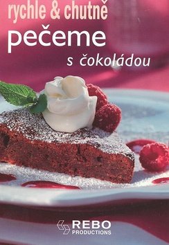 Pečeme s čokoládou - rychle & chutně - 2. vydání