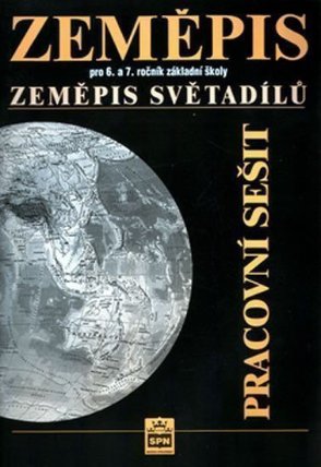 Zeměpis pro 6.a 7.ročník základní školy - Zeměpis světadílů - Pracovní sešit