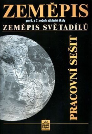 Zeměpis pro 6.a 7.ročník základní školy - Zeměpis světadílů - Pracovní sešit
