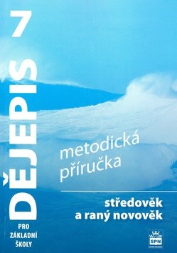 Dějepis 7 pro základní školy - Středověk a raný novověk - Metodická příručka