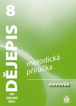 Dějepis 8 pro základní školy - Novověk - Metodická příručka