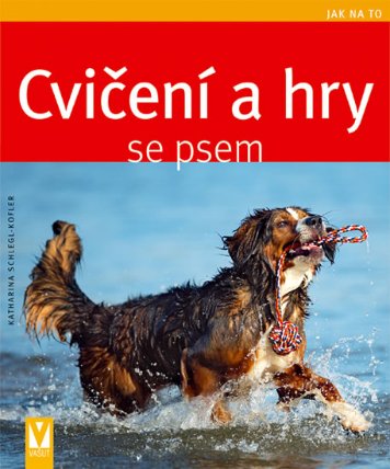 Cvičení a hry se psem - Jak na to