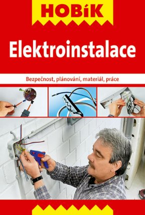 Elektroinstalace - Bezpečnost, plánování, materiál, práce