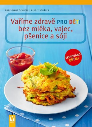 Vaříme zdravě pro děti bez mléka, vajec, pšenice a sóji