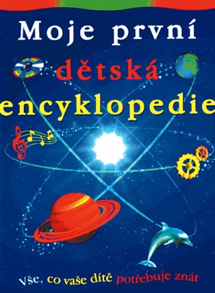 Moje první dětská encyklopedie 