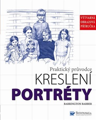 Praktický průvodce kreslení - Portréty