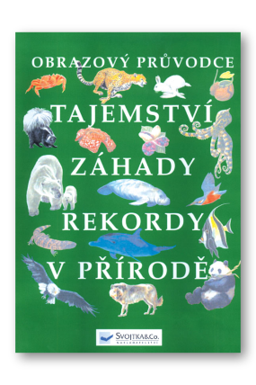 Tajemství, záhady, rekordy v přírodě - obrazový průvodce