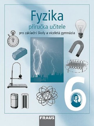 Fyzika 6 pro ZŠ a víceletá gymnázia - příručka učitele