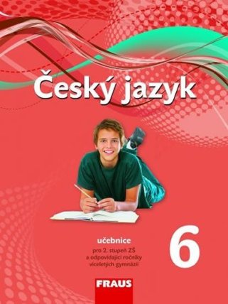 Český jazyk 6 pro ZŠ a víceletá gymnázia - Učebnice /nová generace/