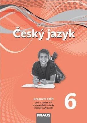 Český jazyk 6 pro ZŠ a víceletá gymnázia - Pracovní sešit /nová generace/