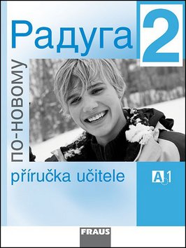 Raduga po-novomu 2 - Příručka učitele A1