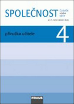 Společnost 4 pro ZŠ - Člověk a jeho svět - Příručka učitele