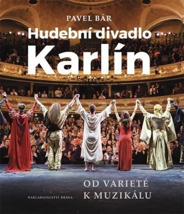 Hudební divadlo Karlín – Od varieté k muzikálu