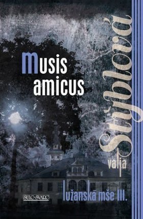 Lužanská mše III. - Musis amicus