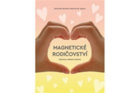 Magnetické rodičovství - Výchova vedená srdcem