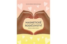 Magnetické rodičovství - Výchova vedená srdcem