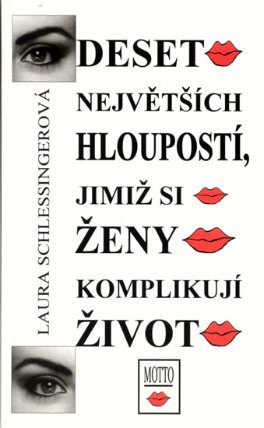 Deset největších hloupostí, jimiž si ženy komplikují život - 3. vydání