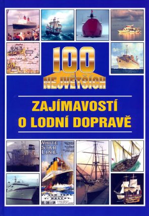 100 největších zajímavostí o lodní dopravě