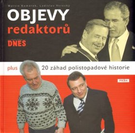 Objevy Redaktorů MF Dnes plus 20 záhad polistopadové historie