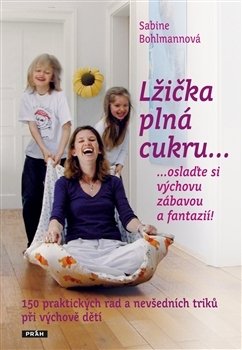 Lžička plná cukru……oslaďte si výchovu zábavou a fantazií!