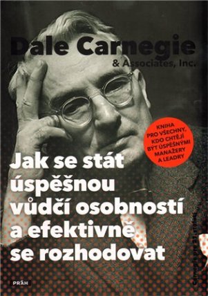 Jak se stát úspěšnou vůdčí osobností a efektivně se rozhodovat